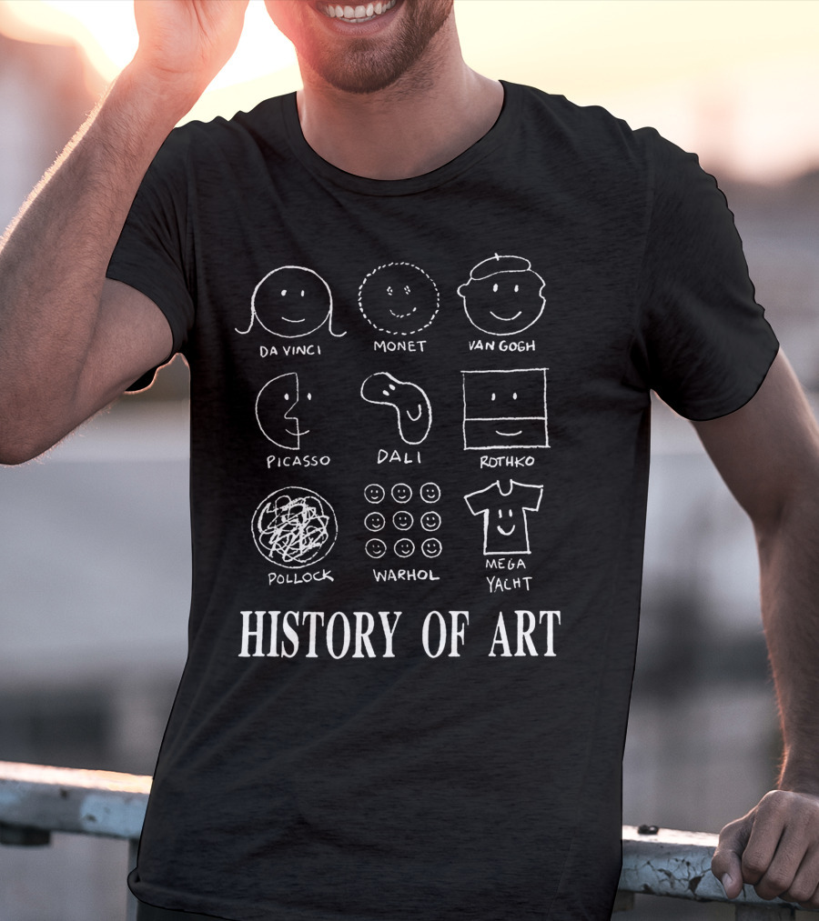 History Of Art Da Vinci Monet Van Gogh Picasso Dali Rothko Pollock Warhol Mega Yacht T-Shirt