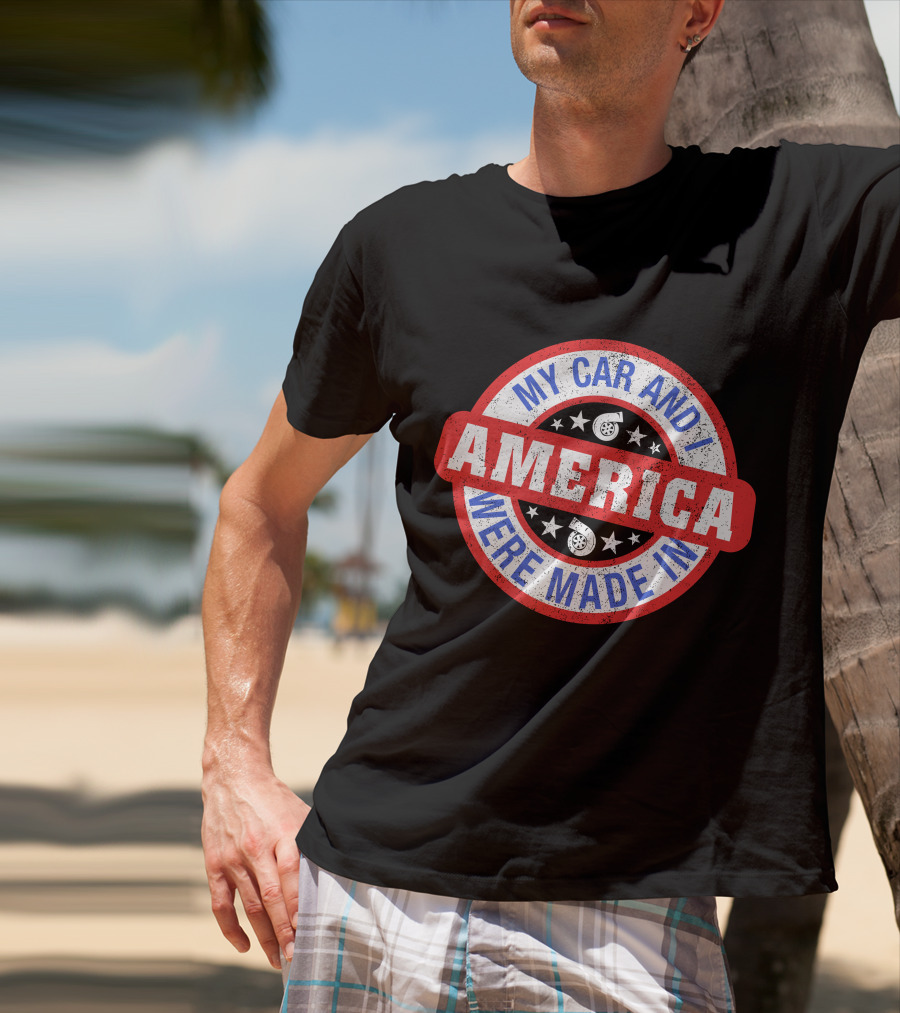 My Car And I Were Made In America Cleetus McFarland Merch T-Shirt
