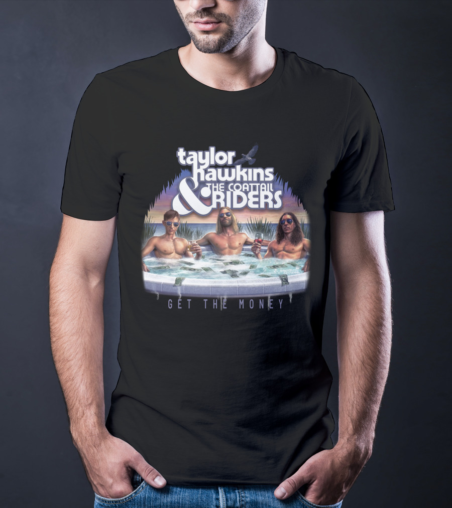 Taylor Hawkins And The Coattail Riders Get The Money T-Shirt