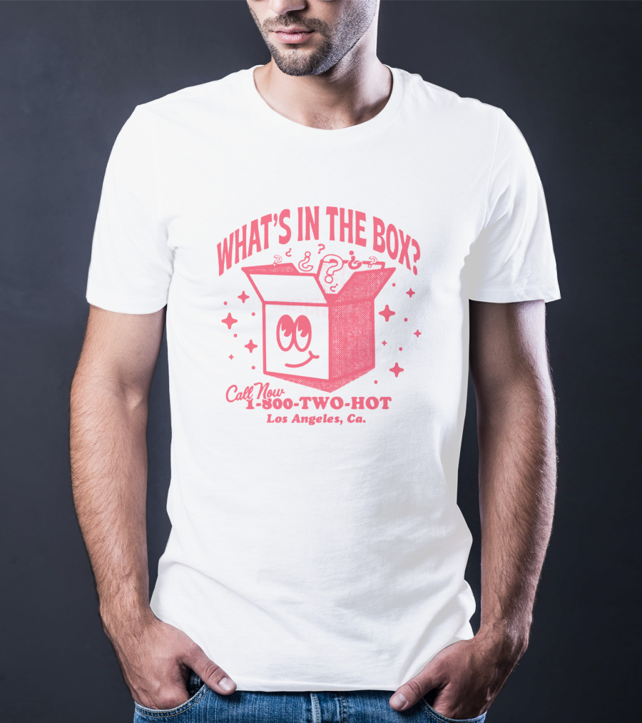 What's In The Box Two Hot Takes Call Now 1-800-TWO-HOT Los Angeles Ca T-Shirt