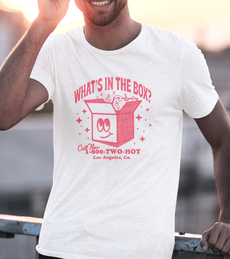 What's In The Box Two Hot Takes Call Now 1-800-TWO-HOT Los Angeles Ca T-Shirt