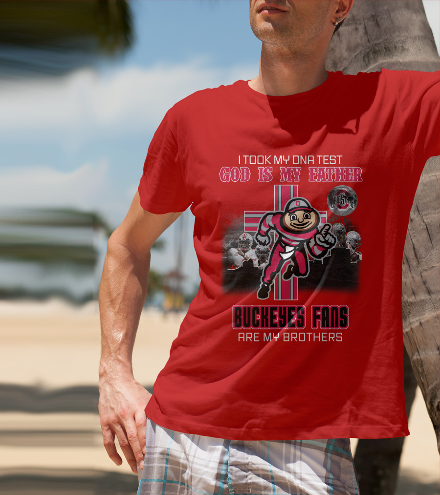 I Took My DNA Test God Is My Father Buckeyes Fans Are My Brothers Buckeye Brutus Iconic Symbol Ohio State Football T-Shirt