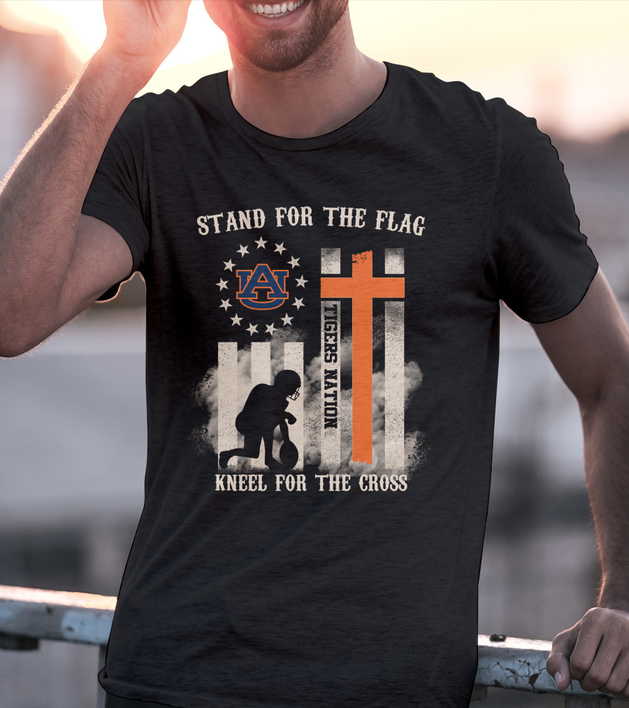 Stand For The Flag Kneel For The Cross Auburn Tigers Nation T-Shirt