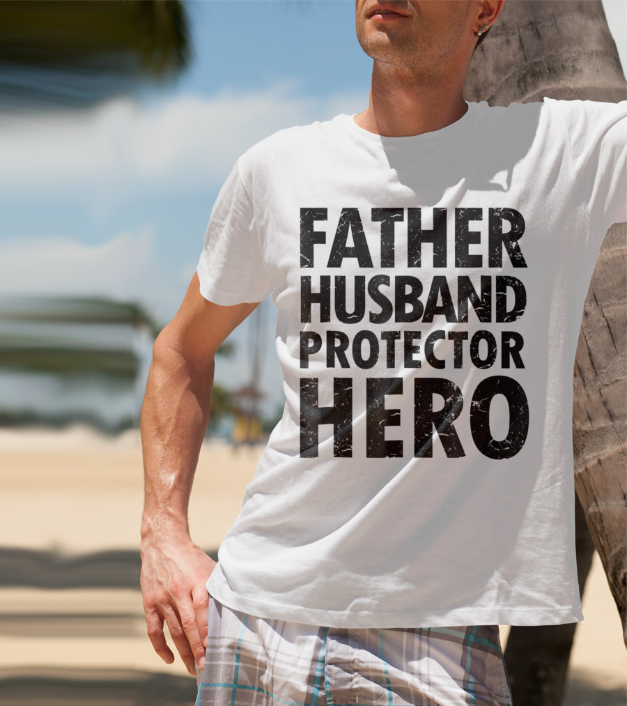 FATHER HUSBAND PROTECTOR HERO Father's Day Gift Idea T-Shirt