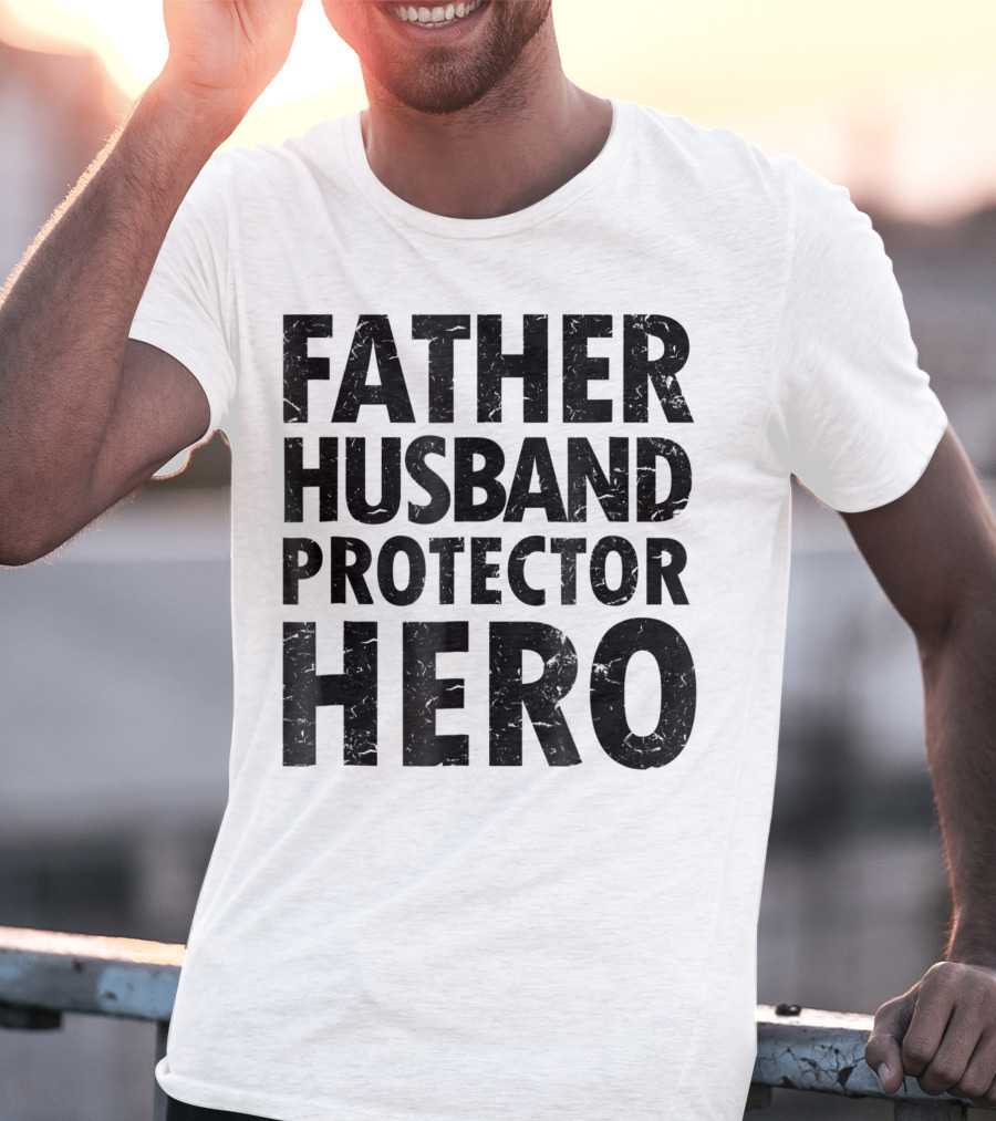 FATHER HUSBAND PROTECTOR HERO Father's Day Gift Idea T-Shirt
