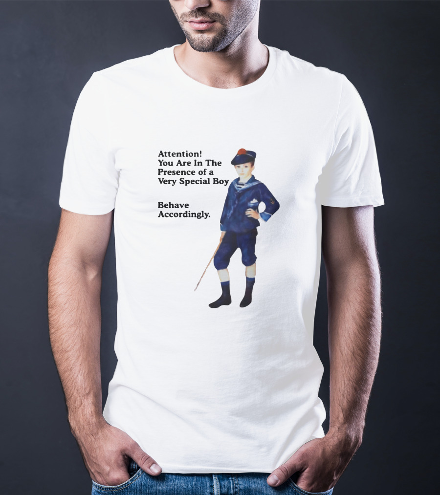 Sailor Boy Attention You Are In The Presence Of A Very Special Boy Behave Accordingly T-Shirt
