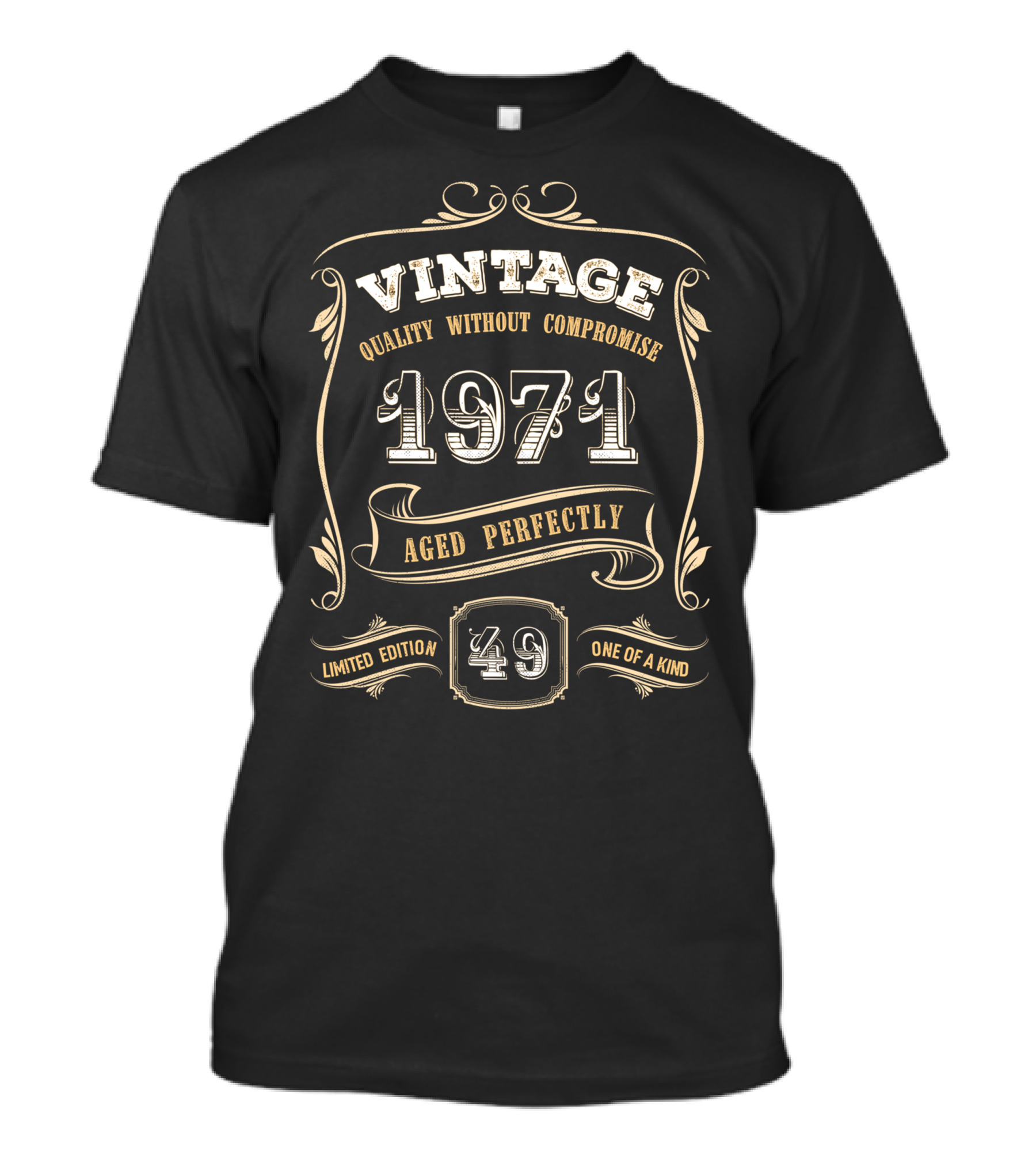 Vintage 1971 Quality Without Compromise Aged Perfectly 49 One Of A Kind T-Shirt