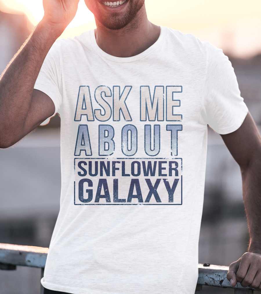 ASK ME ABOUT SUNFLOWER GALAXY T-Shirt