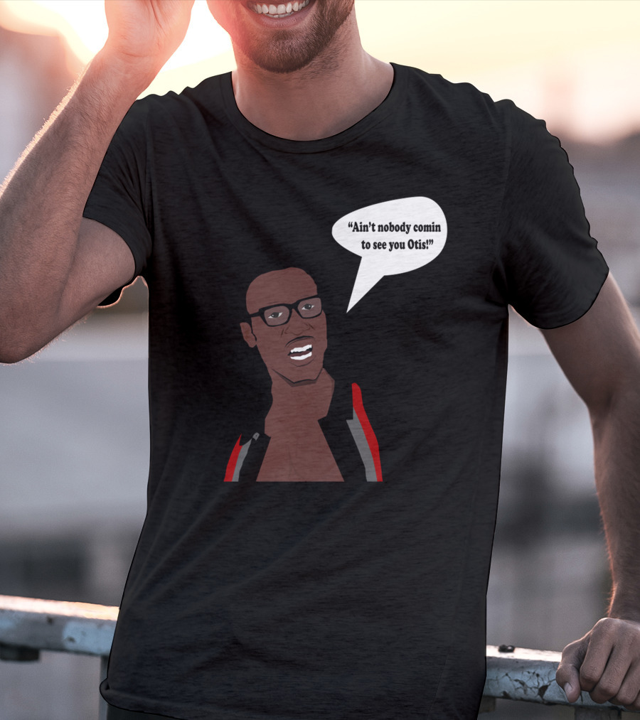 Ain't Nobody Comin To See You Otis David Ruffin Inspired T-Shirt