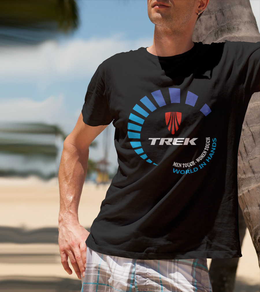 TREK ROSCOE MEN TOUCH WOMEN TOUCH WORLD IN HANDS T-Shirt