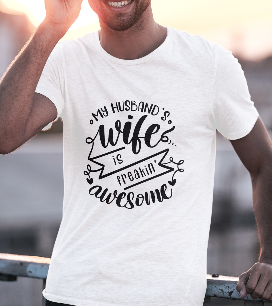 My Husband's Wife Is Freakin' Awesome T-Shirt