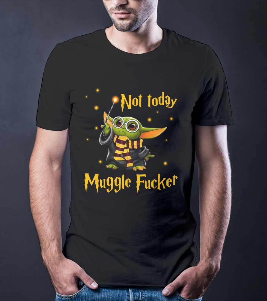 Not Today Muggle Fucker Baby Yoda T-Shirt
