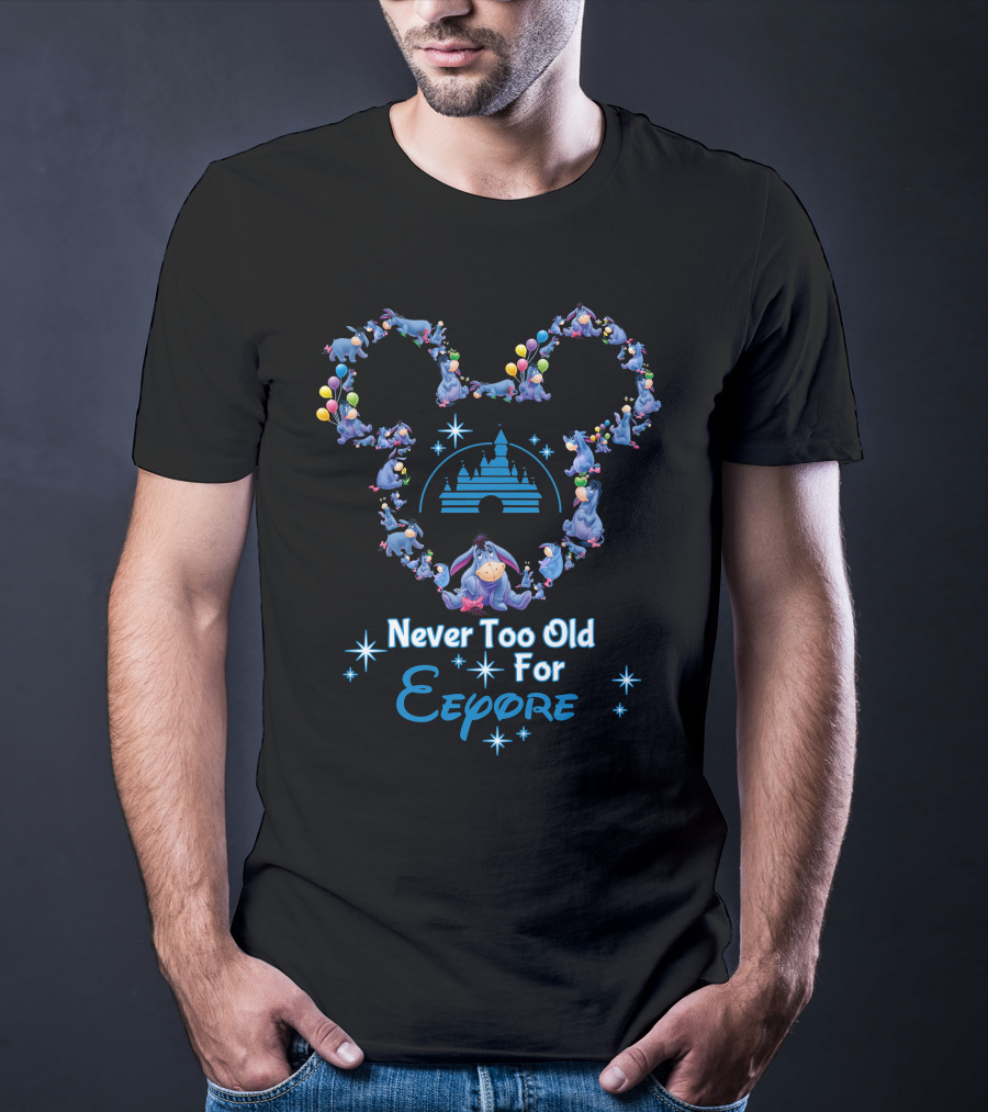 Never Too Old For Eeyore Mickey Castle Balloons T-Shirt