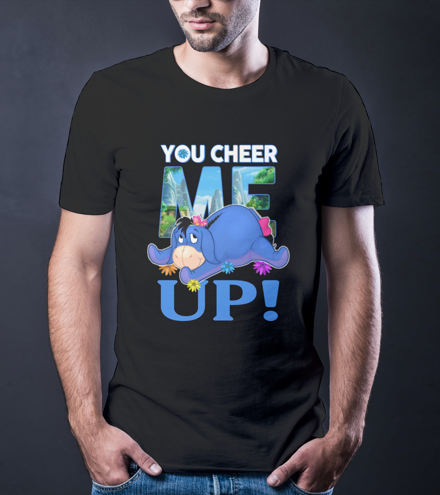 YOU CHEER ME UP Eeyore Image With Flowers And Scenic Background T-Shirt