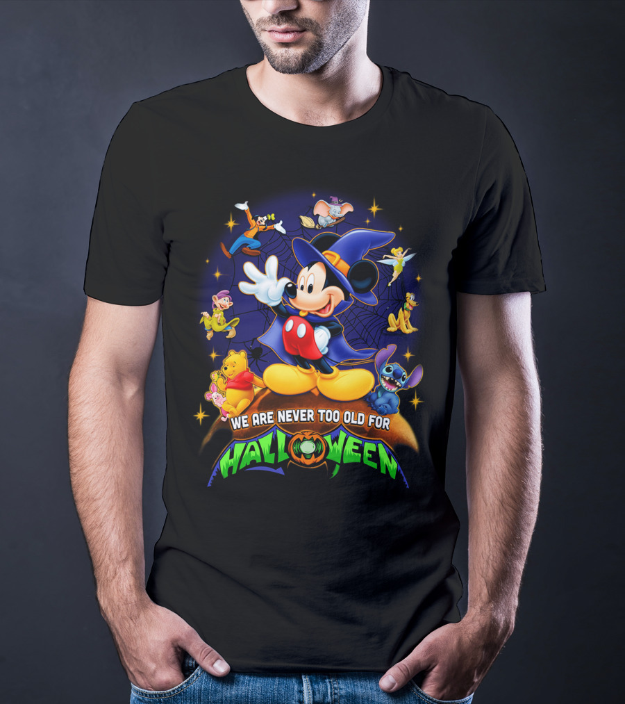 We Are Never Too Old For Halloween Mickey Mouse And Friends T-Shirt