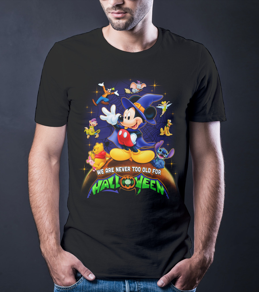 We Are Never Too Old For Halloween Mickey And Friends Disney Characters T-Shirt