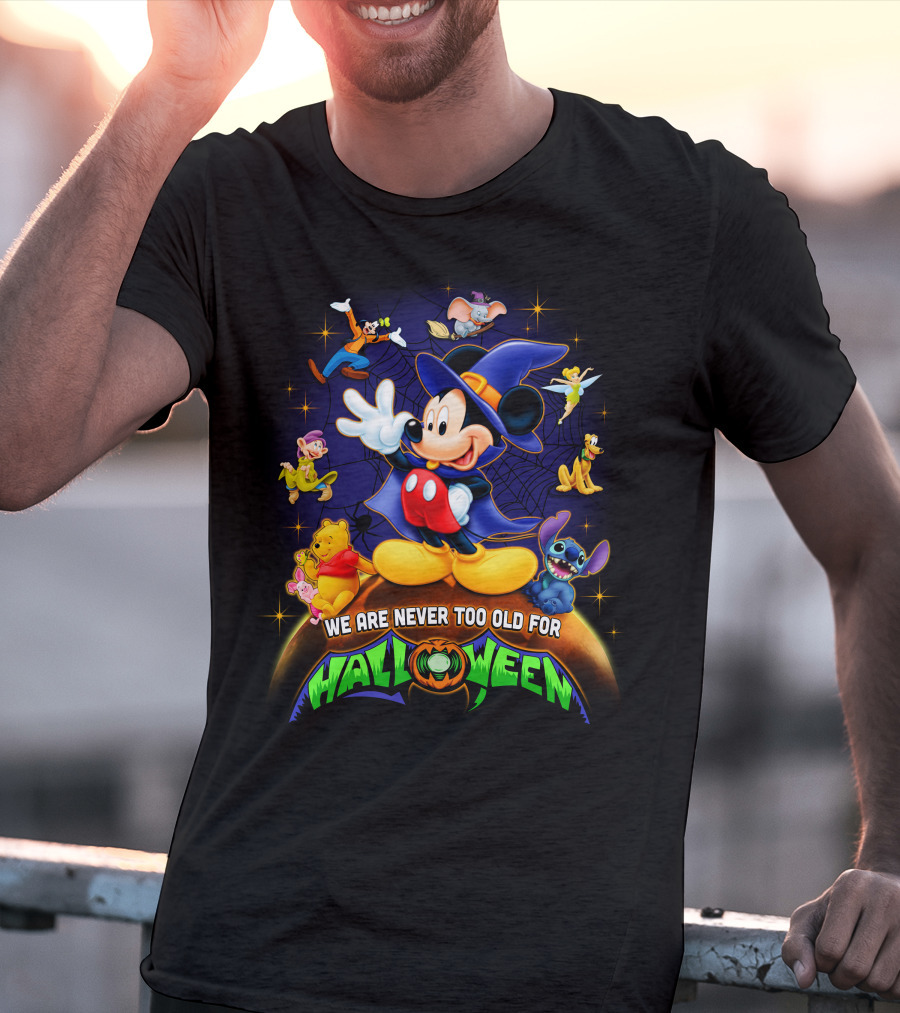 We Are Never Too Old For Halloween Mickey And Friends Disney Characters T-Shirt