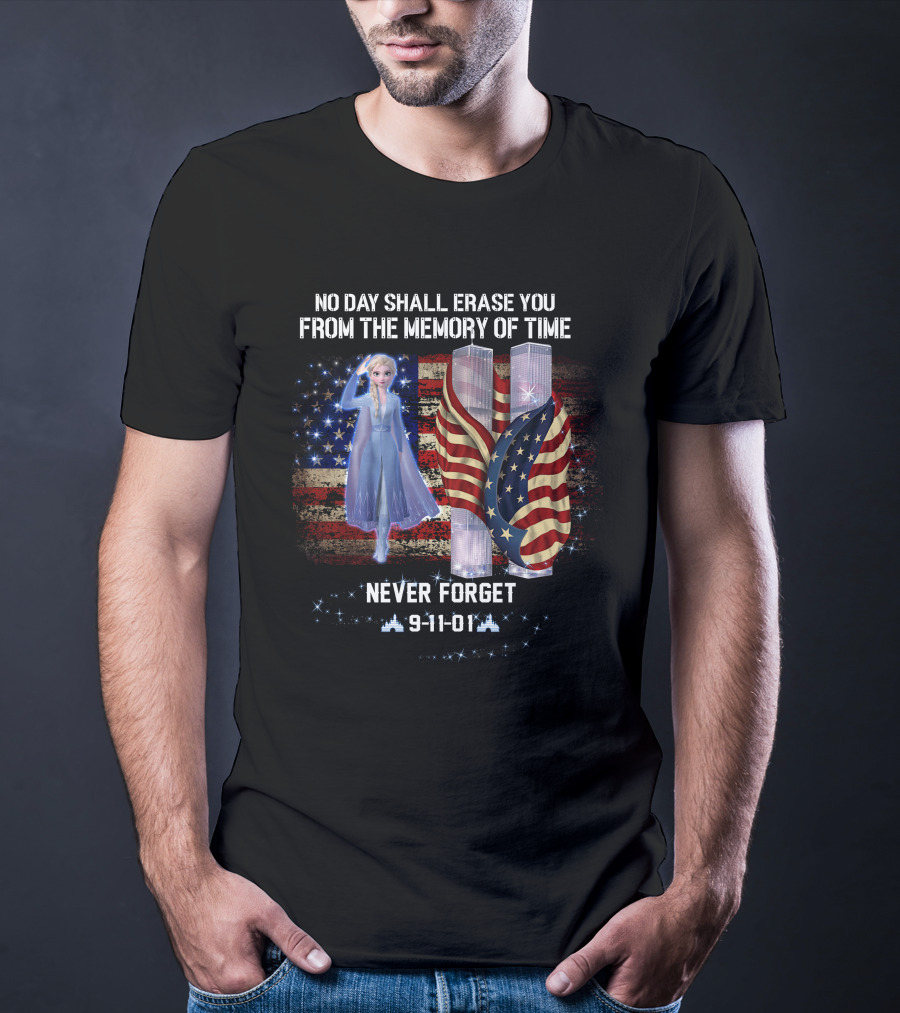 Elsa Patriot Day No Day Shall Erase You Never Forget 9-11-01 T-Shirt