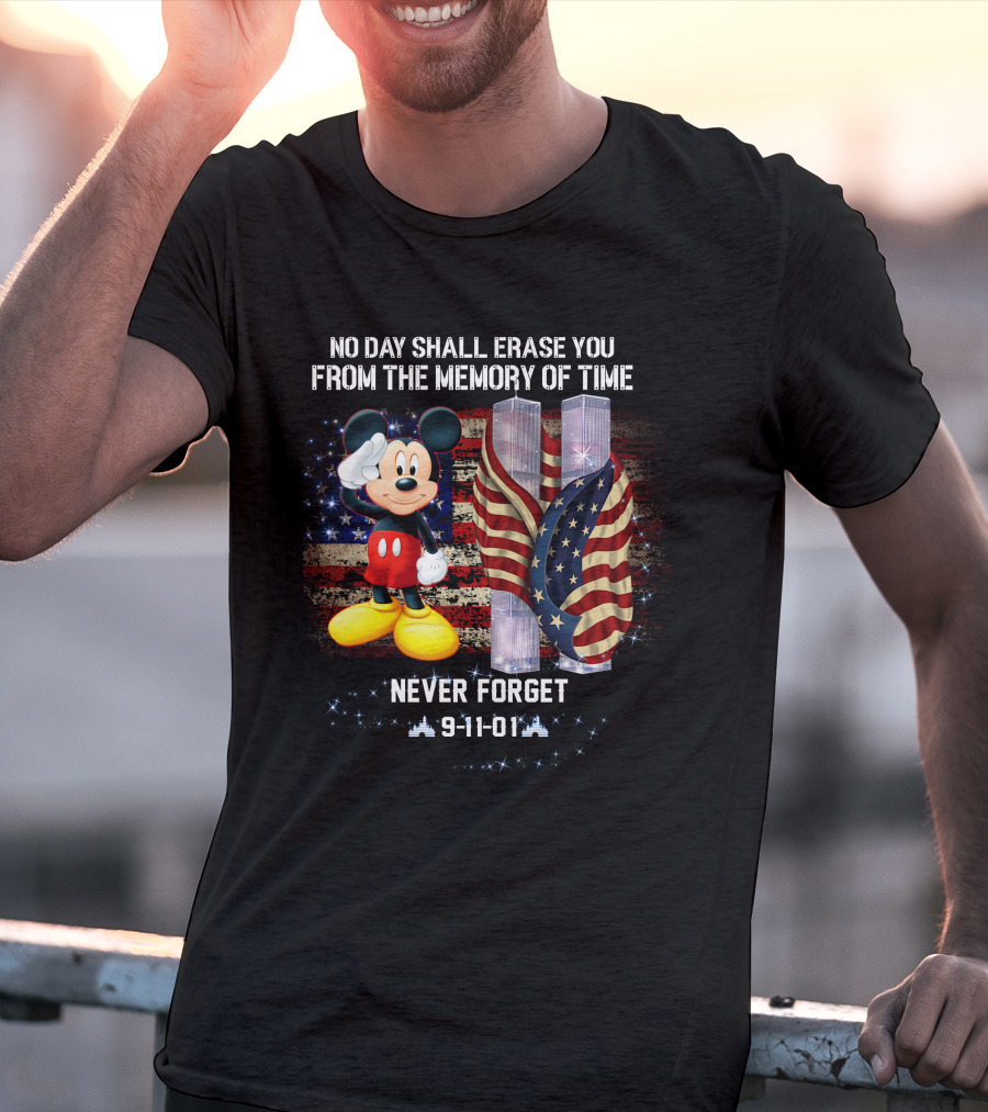 No Day Shall Erase You From The Memory Of Time Mickey Patriot Day 9-11-01 Never Forget T-Shirt