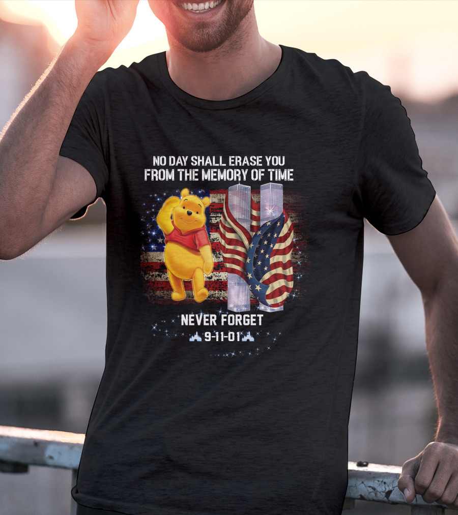 No Day Shall Erase You From The Memory Of Time Pooh 9-11-01 Never Forget T-Shirt