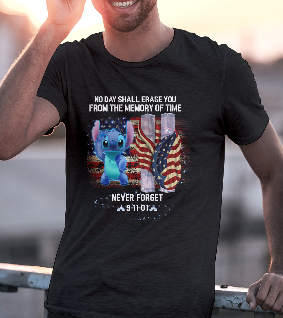No Day Shall Erase You From The Memory Of Time Never Forget 9-11-01 Stitch Patriot Day T-Shirt