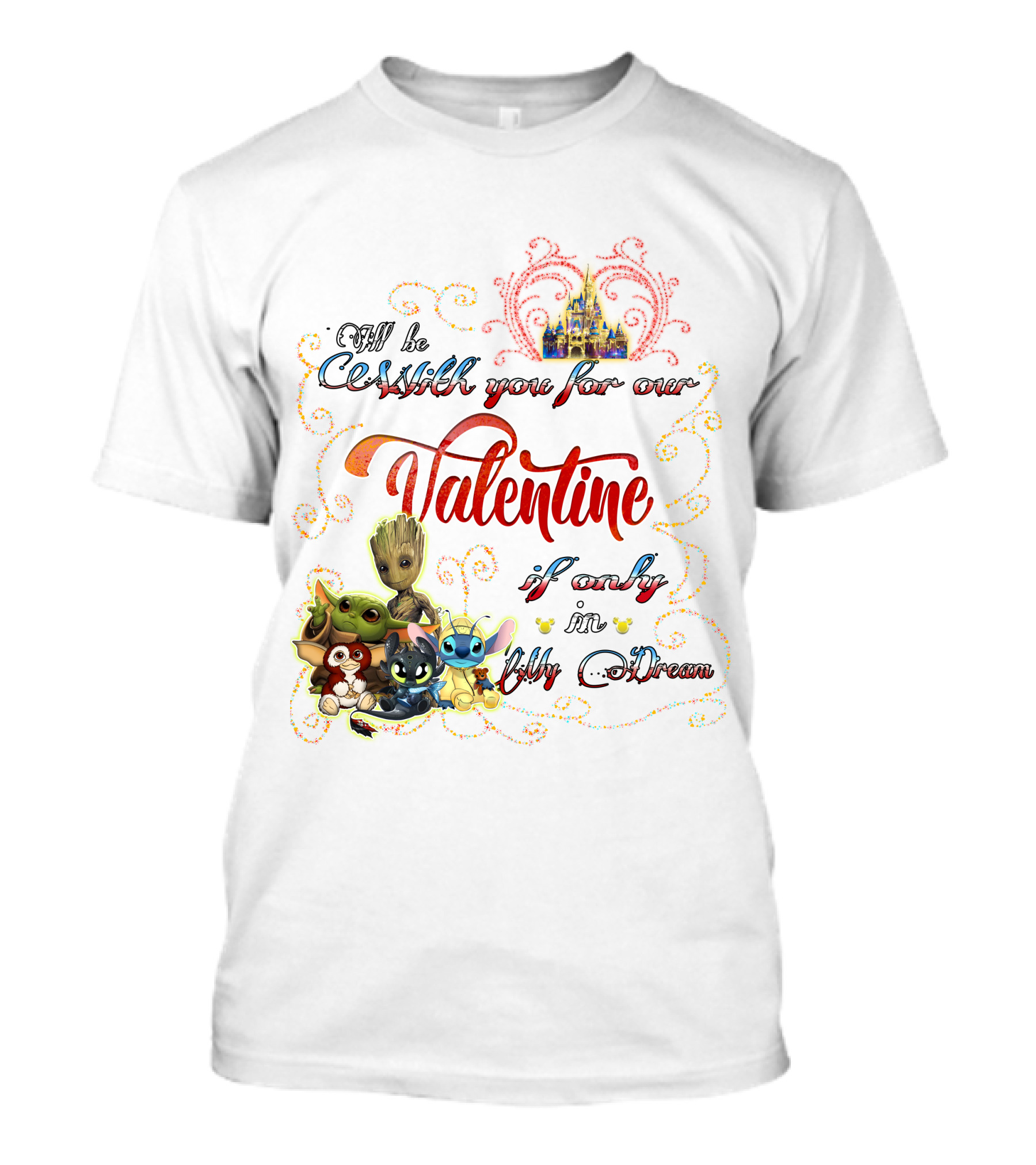 I'll Be With You For Our Valentine If Only In My Dream Baby Yoda Friends Castle T-Shirt