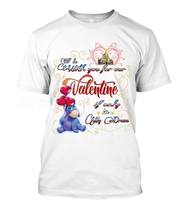 I'll Be With You For Our Valentine If Only In A Dream Eeyore T-Shirt