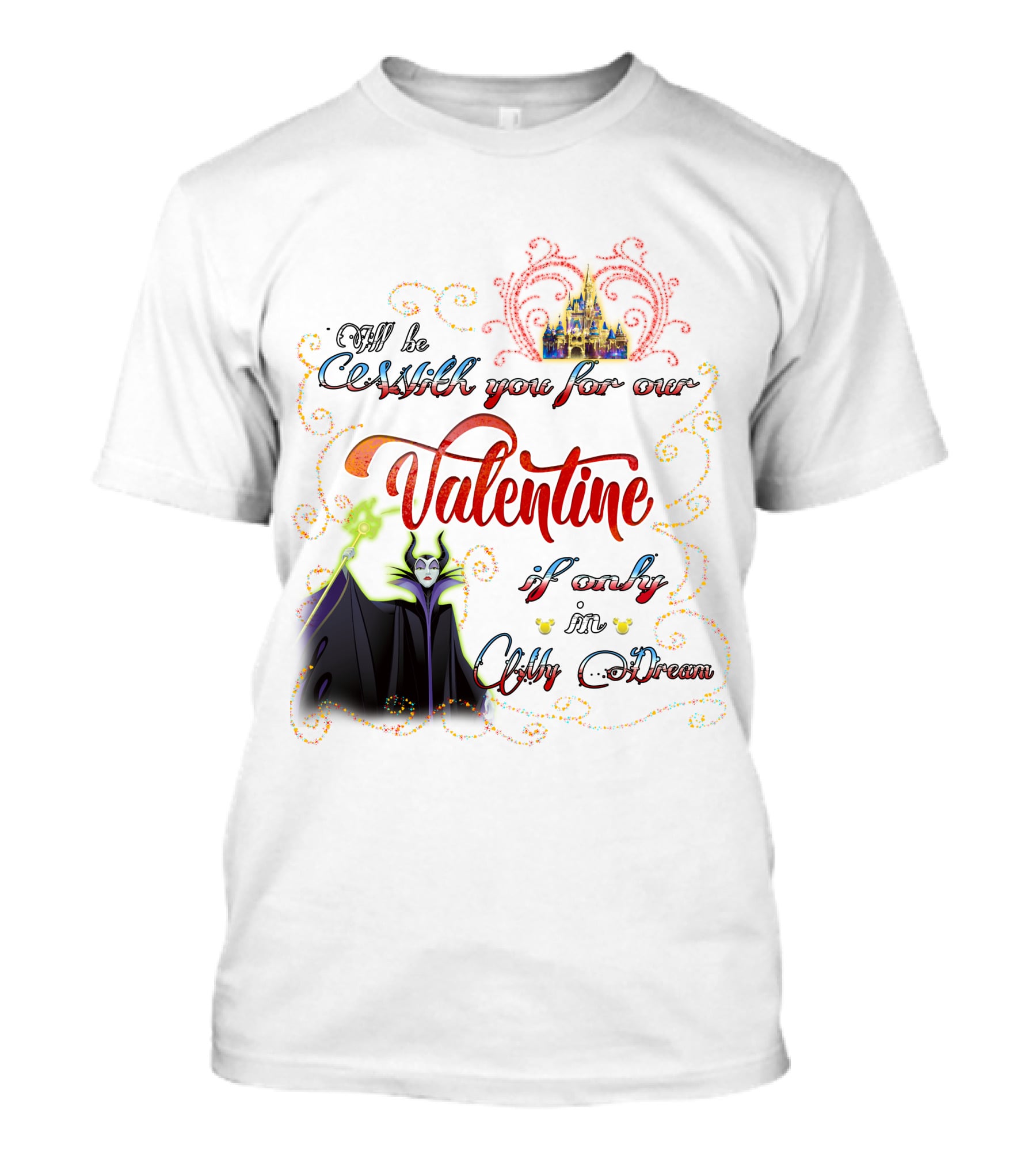 Maleficent Valentine Be With You If Only In Dream T-Shirt