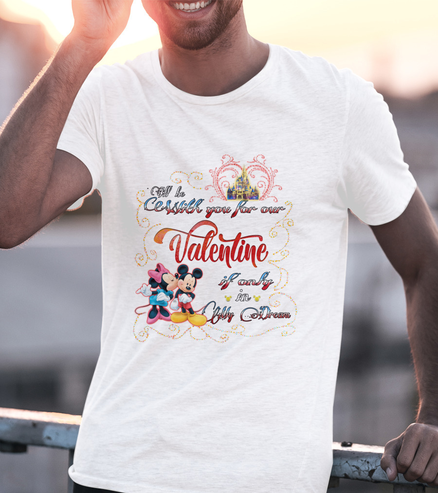 I'll Be Starlight You For Our Valentine If Only In My Dream Mickey Minnie T-Shirt