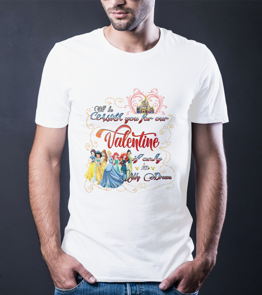 Castles And Dreams Valentine Celebrated With Princesses T-Shirt