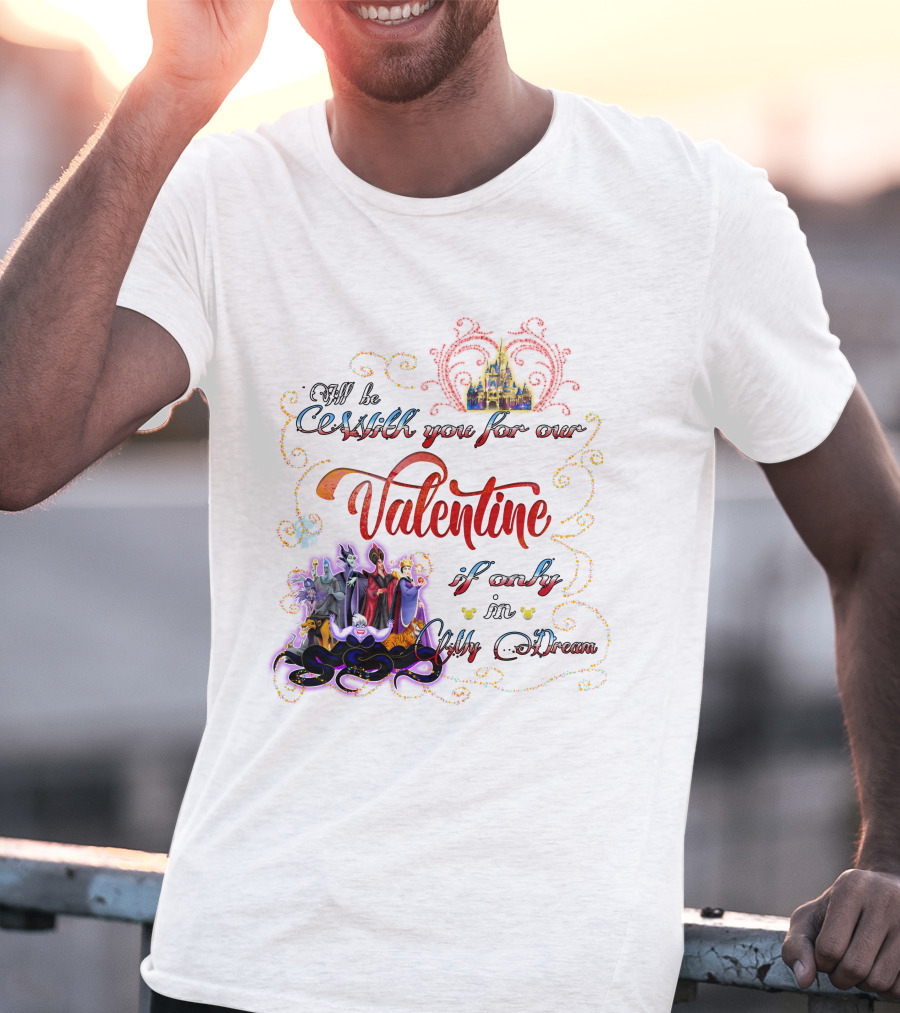 Villains Valentine I'll Be Cruel With You For Our Valentine If Only In My Dream T-Shirt