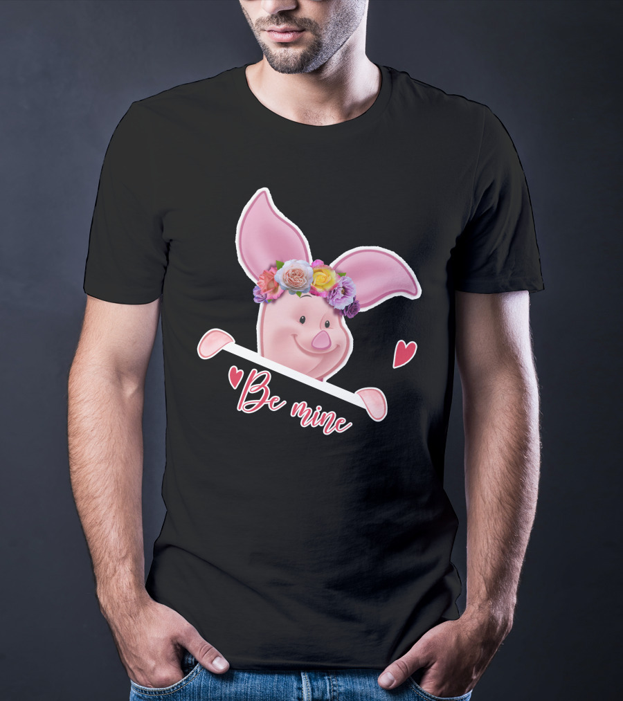 Piglet Be Mine Be Mine T-Shirt