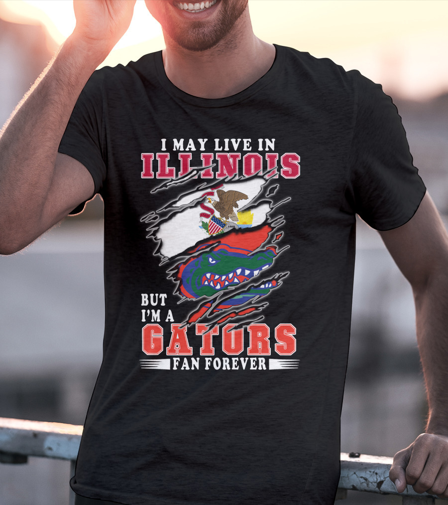 I May Live In Illinois But I'm A Gators Fan Forever T-Shirt