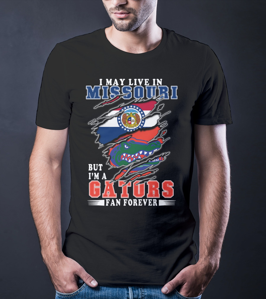 I May Live In Missouri But I'm A Gators Fan Forever T-Shirt