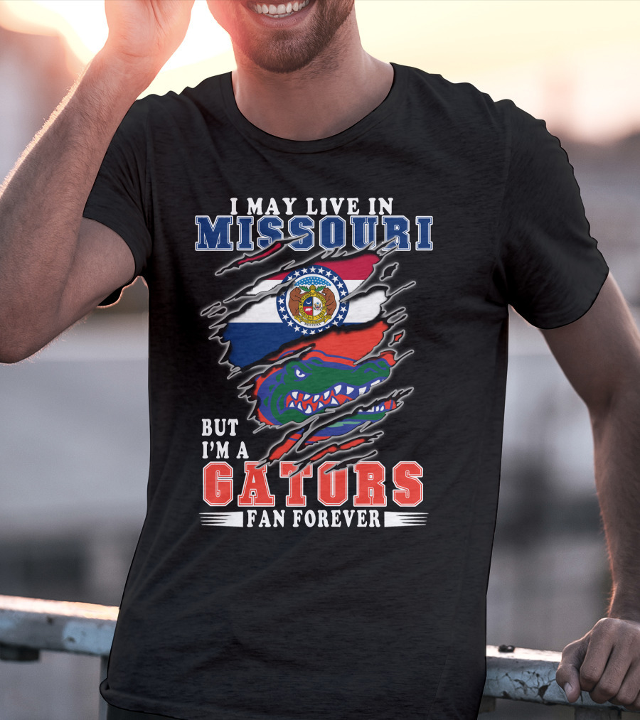 I May Live In Missouri But I'm A Gators Fan Forever T-Shirt
