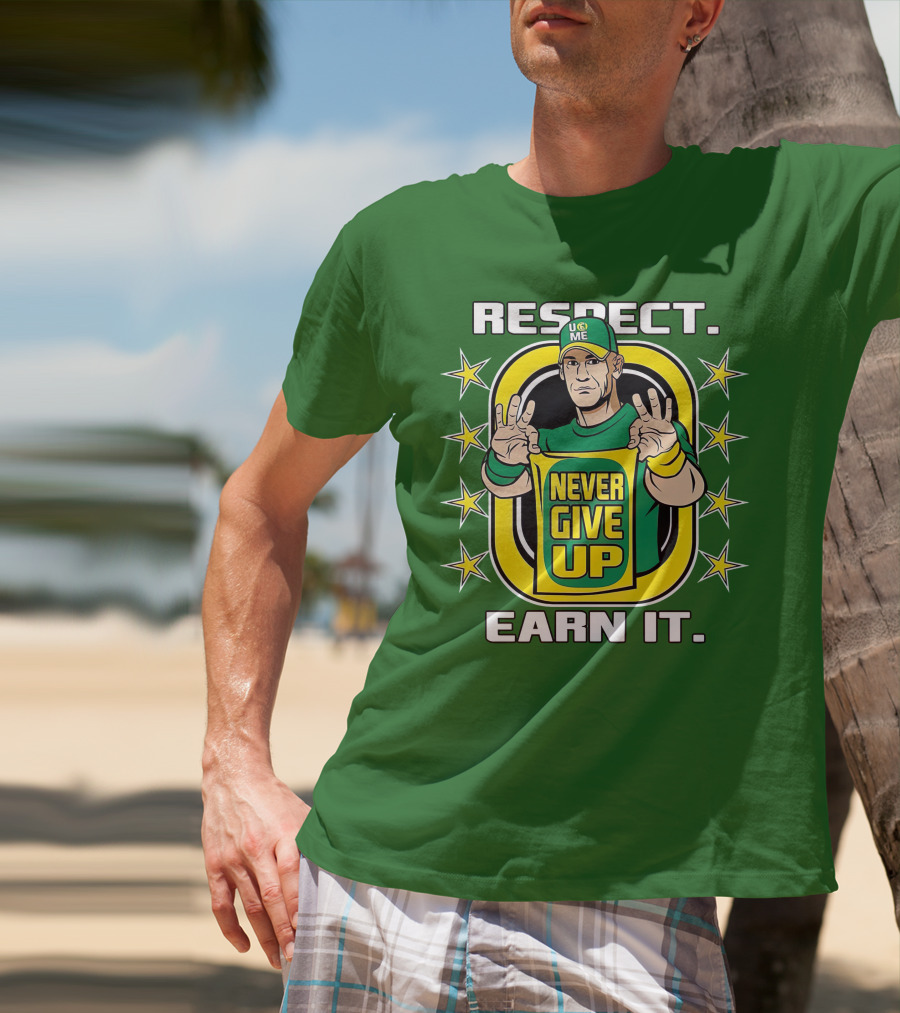 Respect Earn It Never Give Up John Cena Is Back T-Shirt