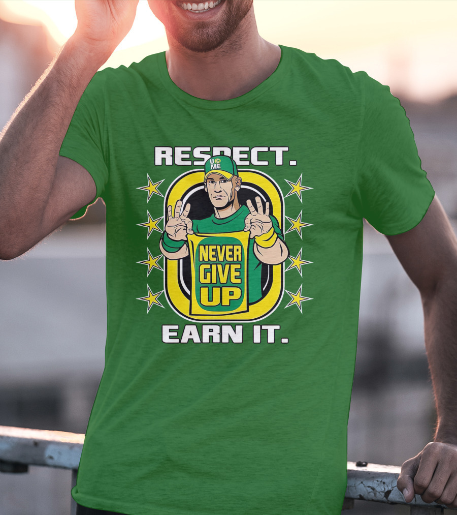 Respect Earn It Never Give Up John Cena Is Back T-Shirt