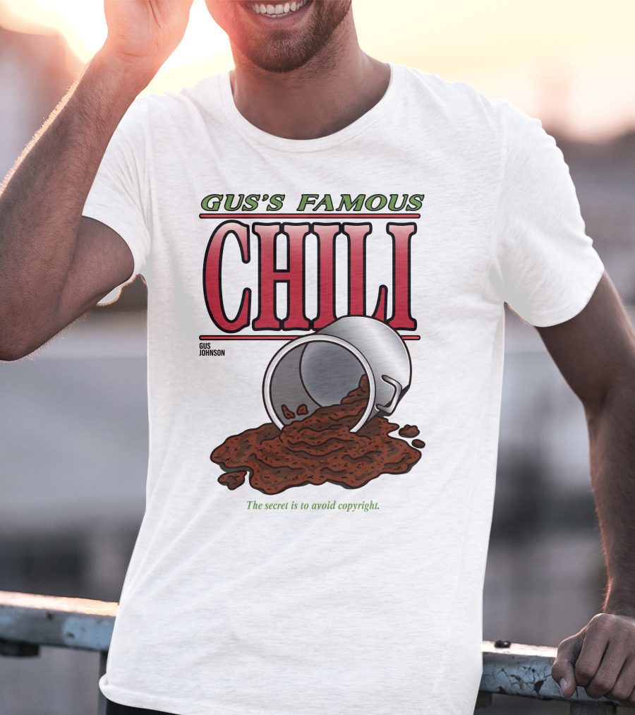 Gus's Famous Chili Gus Johnson The Secret Is To Avoid Copyright T-Shirt