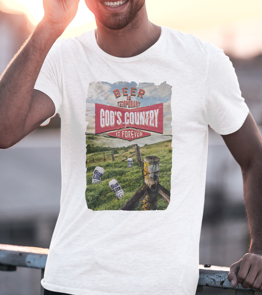 Gus Johnson New Merch Beer Is Temporary God's Country Is Forever T-Shirt