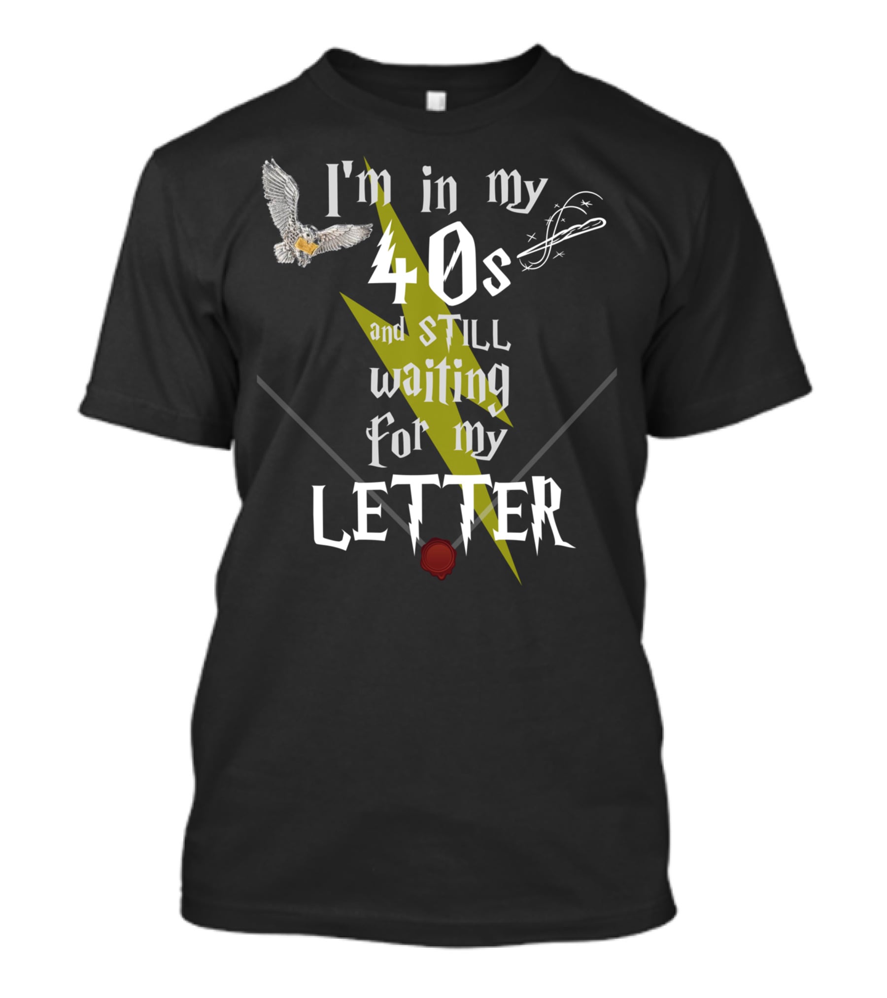 I'm In My 40s And Still Waiting For My Letter With Owl Snitch Lightning Bolt And Wax Seal T-Shirt
