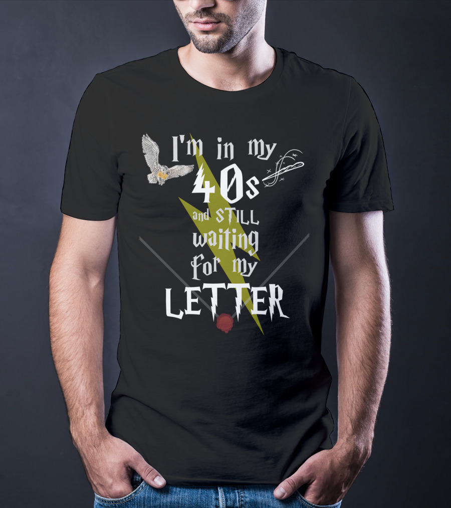 I'm In My 40s And Still Waiting For My Letter With Owl Snitch Lightning Bolt And Wax Seal T-Shirt