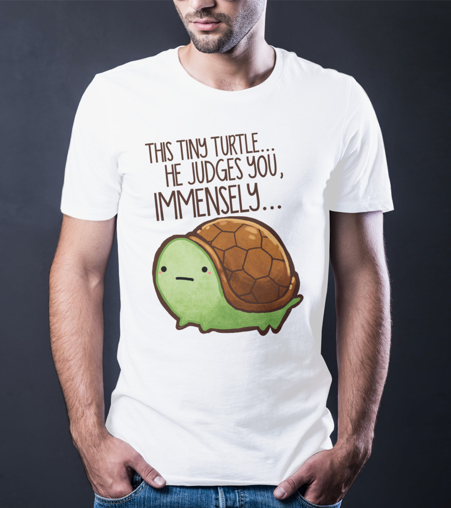This Tiny Turtle. He Judges You, Immensely T-Shirt
