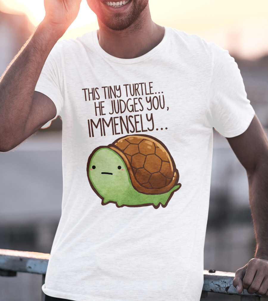 This Tiny Turtle. He Judges You, Immensely T-Shirt