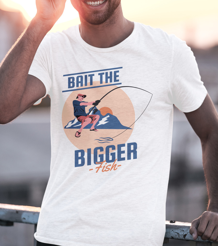 Bait The Bigger Fish Angler Adventure With Fishing Rod And Mountain Sunset T-Shirt