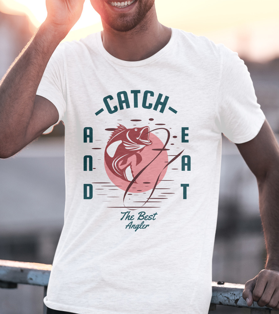 Catch And Eat The Best Angler T-Shirt