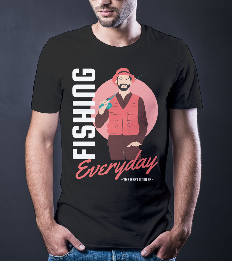 Fishing Everyday The Best Angler T-Shirt