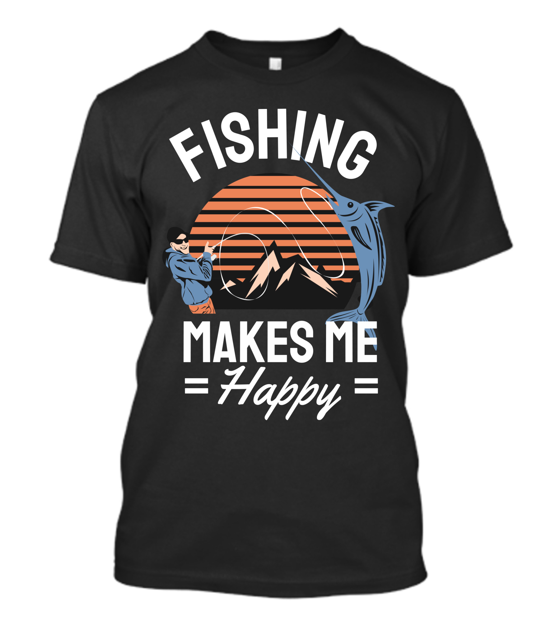 Fishing Makes Me Happy Mountains Sun Angler And Marlin T-Shirt