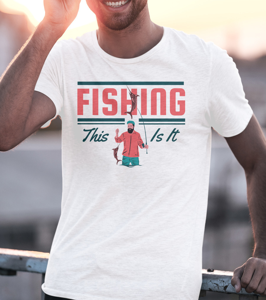 FISHING This Is It T-Shirt