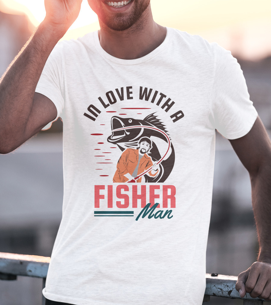 In Love With A Fisherman Catch The Big One T-Shirt