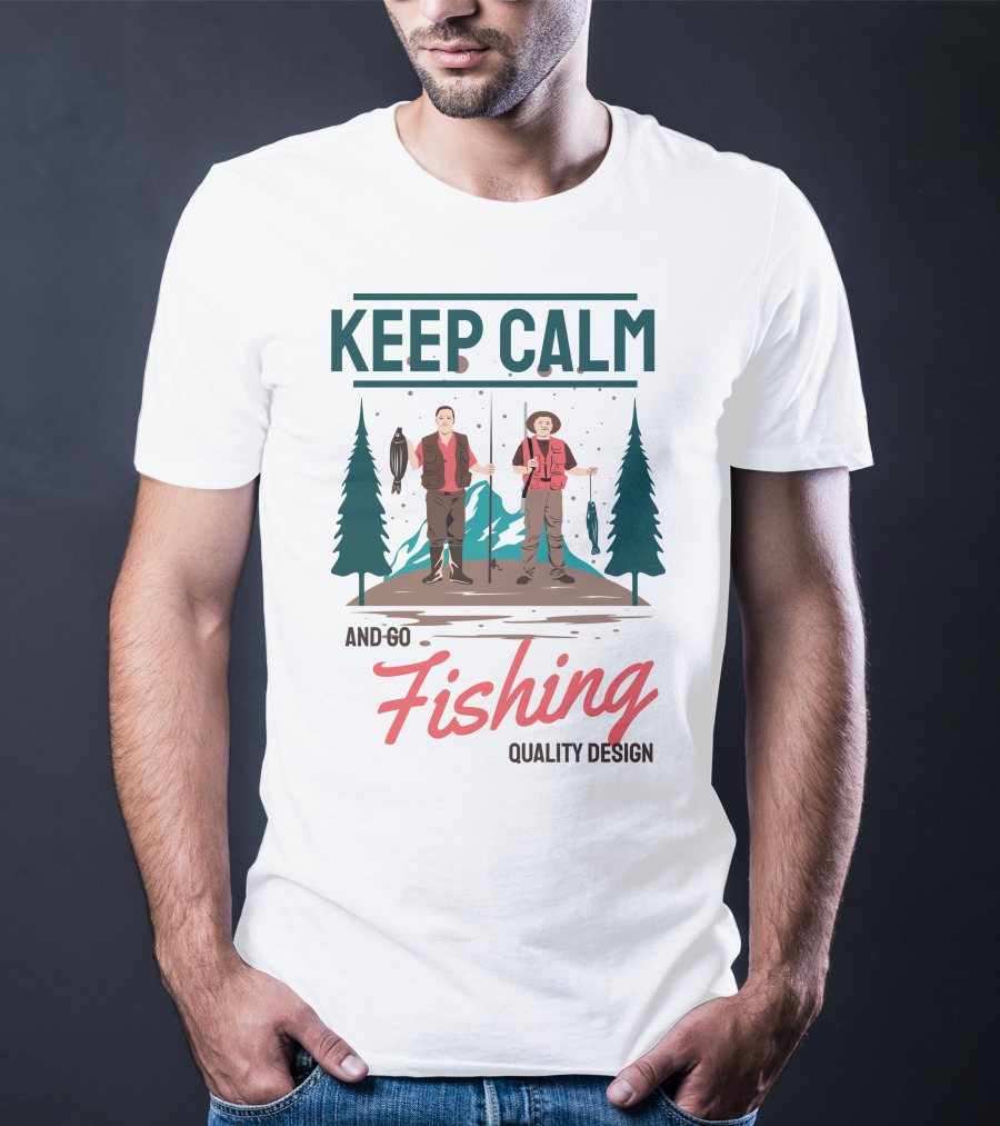 KEEP CALM AND GO FISHING QUALITY T-Shirt